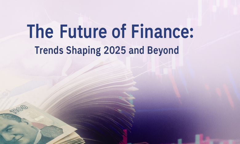Text “The Future of Finance: Trends Shaping 2025 and Beyond” displayed over a light gradient background with financial charts and a stack of banknotes in the foreground.